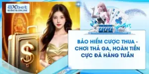 Bảo Hiểm Cược Thua - Chơi Thả Ga, Hoàn Tiền Cực Đã Hàng Tuần