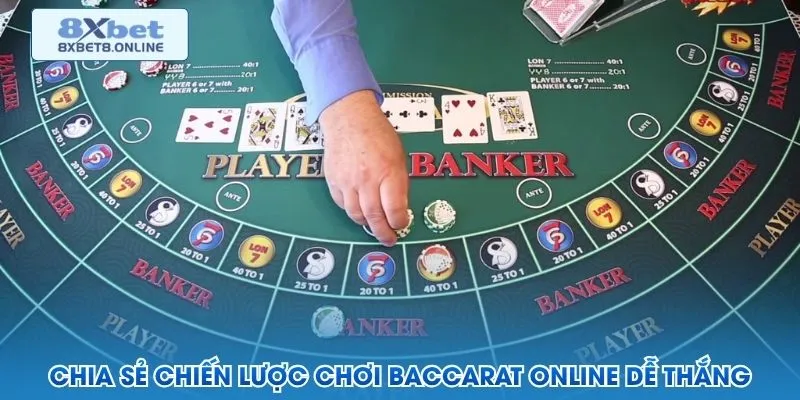 Chia sẻ chiến lược chơi baccarat online dễ thắng