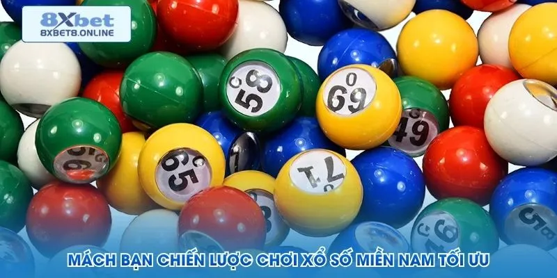 Mách bạn chiến lược chơi xổ số miền nam tối ưu