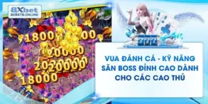 Vua Đánh Cá - Kỹ Năng Săn Boss Đỉnh Cao Dành Cho Các Cao Thủ